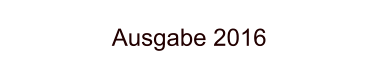 Ausgabe 2016