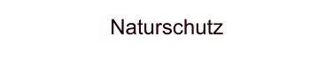 Naturschutz